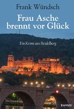 Frau Asche brennt vor Glück Cover des Buches Frau Asche brennt vor Glück (ISBN: 9783969408735)