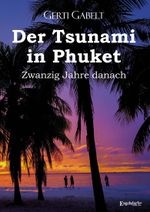 Der Tsunami in Phuket – Zwanzig Jahre danach Cover des Buches Der Tsunami in Phuket – Zwanzig Jahre danach (ISBN: 9783969408889)