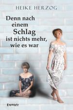Denn nach einem Schlag ist nichts mehr, wie es war Cover des Buches Denn nach einem Schlag ist nichts mehr, wie es war (ISBN: 9783969409145)