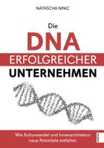 Die DNA erfolgreicher Unternehmen Cover des Buches Die DNA erfolgreicher Unternehmen (ISBN: 9783969452189)