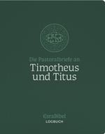 Die Pastoralbriefe an Timotheus und Titus: EsraBibel Logbuch Cover des Buches Die Pastoralbriefe an Timotheus und Titus: EsraBibel Logbuch (ISBN: 9783969572443)