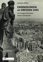 Erinnerungen an Dresden 1945 mit Kriegserlebnissen davor und danach Cover des Buches Erinnerungen an Dresden 1945 mit Kriegserlebnissen davor und danach (ISBN: 9783969601013)