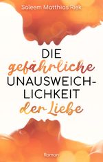 Die gefährliche Unausweichlichkeit der Liebe Cover des Buches Die gefährliche Unausweichlichkeit der Liebe (ISBN: 9783969663776)