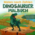 Malen nach Zahlen Dinosaurier Malbuch Cover des Buches Malen nach Zahlen Dinosaurier Malbuch (ISBN: 9783969670170)