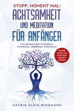 Stopp Moment mal! - Achtsamkeit und Meditationen für Anfänger Cover des Buches Stopp Moment mal! - Achtsamkeit und Meditationen für Anfänger (ISBN: 9783969671108)