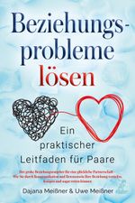 Beziehungsprobleme lösen - Ein praktischer Leitfaden für Paare Cover des Buches Beziehungsprobleme lösen - Ein praktischer Leitfaden für Paare (ISBN: 9783969671436)
