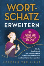Wortschatz erweitern - Die Kunst der eloquenten Sprache Cover des Buches Wortschatz erweitern - Die Kunst der eloquenten Sprache (ISBN: 9783969671832)