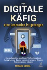 Der digitale Käfig - Eine Generation ist gefangen Cover des Buches Der digitale Käfig - Eine Generation ist gefangen (ISBN: 9783969672181)