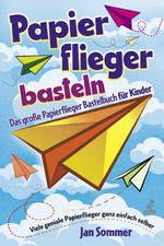 Papierfliegerbasteln Cover des Buches Papierfliegerbasteln (ISBN: 9783969672273)