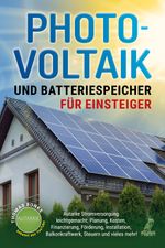 Photovoltaik und Batteriespeicher für Einsteiger Cover des Buches Photovoltaik und Batteriespeicher für Einsteiger (ISBN: 9783969673188)