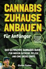 Cannabis zu Hause anbauen für Anfänger Cover des Buches Cannabis zu Hause anbauen für Anfänger (ISBN: 9783969676356)