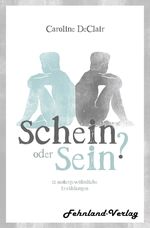 Schein oder Sein? 12 außergewöhnliche Erzählungen Cover des Buches Schein oder Sein? 12 außergewöhnliche Erzählungen (ISBN: 9783969710920)