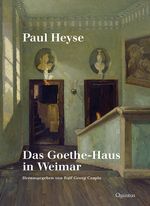 Paul Heyse: Das Goethe-Haus in Weimar Cover des Buches Paul Heyse: Das Goethe-Haus in Weimar (ISBN: 9783969820292)