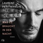 Was es braucht in der Nacht Cover des Buches Was es braucht in der Nacht (ISBN: 9783969830697)