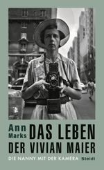 Das Leben der Vivian Maier: Die Nanny mit der Kamera Cover des Buches Das Leben der Vivian Maier: Die Nanny mit der Kamera (ISBN: 9783969991114)