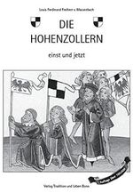 Die Hohenzollern einst und jetzt: Die fürstliche Linie in Hohenzollern. Die königliche Linie in Preussen Cover des Buches Die Hohenzollern einst und jetzt: Die fürstliche Linie in Hohenzollern. Die königliche Linie in Preussen (ISBN: 9783980037303)