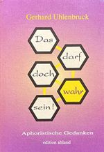 Das darf doch wahr sein! : Aphoristische Gedanken (a2t) Cover des Buches Das darf doch wahr sein! : Aphoristische Gedanken (a2t) (ISBN: 9783980260015)