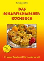 DAS SCHARFSCHMECKER KOCHBUCH: 111 leckere Rezepte mit Chilis von mild bis wild Cover des Buches DAS SCHARFSCHMECKER KOCHBUCH: 111 leckere Rezepte mit Chilis von mild bis wild (ISBN: 9783980432962)