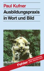 Ausbildungspraxis in Wort und Bild Cover des Buches Ausbildungspraxis in Wort und Bild (ISBN: 9783980479714)