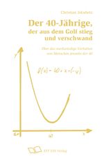 Der 40-Jährige, der aus dem Golf stieg und verschwand. Cover des Buches Der 40-Jährige, der aus dem Golf stieg und verschwand. (ISBN: 9783980505642)