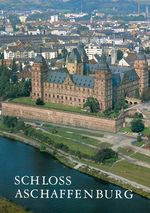 Schloss Aschaffenburg Cover des Buches Schloss Aschaffenburg (ISBN: 9783980565424)