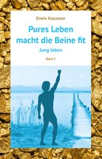 Pures Leben macht die Beine fit Cover des Buches Pures Leben macht die Beine fit (ISBN: 9783980842532)