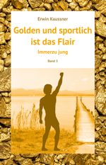 Golden und sportlich ist das Flair Cover des Buches Golden und sportlich ist das Flair (ISBN: 9783980842587)