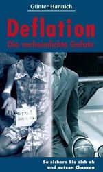 Deflation - die verheimlichte Gefahr: So sichern Sie sich ab und nutzen Chancen Cover des Buches Deflation - die verheimlichte Gefahr: So sichern Sie sich ab und nutzen Chancen (ISBN: 9783980852234)