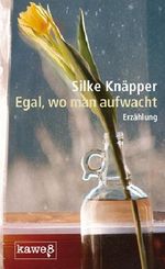 Egal, wo man aufwacht Cover des Buches Egal, wo man aufwacht (ISBN: 9783981013719)