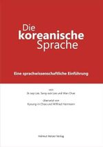 Die koreanische Sprache: Eine sprachwissenschaftliche Einführung Cover des Buches Die koreanische Sprache: Eine sprachwissenschaftliche Einführung (ISBN: 9783981128741)