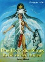 Das Herz der Sioux- Reise zu den Ahnen: BD 1 Cover des Buches Das Herz der Sioux- Reise zu den Ahnen: BD 1 (ISBN: 9783981147407)