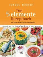 Das 5 elemente Rezeptbuch Cover des Buches Das 5 elemente Rezeptbuch (ISBN: 9783981197068)