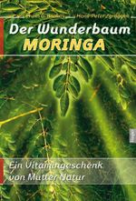 Der Wunderbaum Moringa Cover des Buches Der Wunderbaum Moringa (ISBN: 9783981225914)