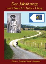Der Jakobsweg von Thann bis Taizé/Cluny Cover des Buches Der Jakobsweg von Thann bis Taizé/Cluny (ISBN: 9783981235029)