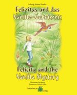 Felizitas und das Vanille-Geheimnis - Felicity and the Vanilla Mystery Cover des Buches Felizitas und das Vanille-Geheimnis - Felicity and the Vanilla Mystery (ISBN: 9783981243222)