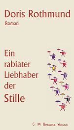 Ein rabiater Liebhaber der Stille Cover des Buches Ein rabiater Liebhaber der Stille (ISBN: 9783981249798)