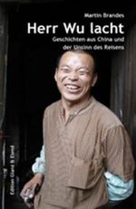 Herr Wu lacht: Geschichten aus China und der Unsinn des Reisens Cover des Buches Herr Wu lacht: Geschichten aus China und der Unsinn des Reisens (ISBN: 9783981273403)