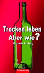 Trocken leben: Aber wie? Cover des Buches Trocken leben: Aber wie? (ISBN: 9783981325386)