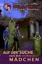 Auf der Suche nach dem verschwundenen Mädchen: Max und Micha - Die Junior Detektive vom Wolfgangsee Cover des Buches Auf der Suche nach dem verschwundenen Mädchen: Max und Micha - Die Junior Detektive vom Wolfgangsee (ISBN: 9783981341454)