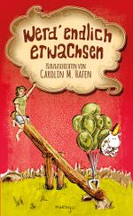 werd' endlich erwachsen Cover des Buches werd' endlich erwachsen (ISBN: 9783981427882)