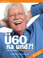 Ü60 - na und ?! Cover des Buches Ü60 - na und ?! (ISBN: 9783981432121)