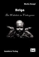 Helga Die Wahrheit im Verborgenen Cover des Buches Helga Die Wahrheit im Verborgenen (ISBN: 9783981453416)
