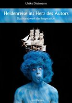 Heldenreise ins Herz des Autors Cover des Buches Heldenreise ins Herz des Autors (ISBN: 9783981471465)