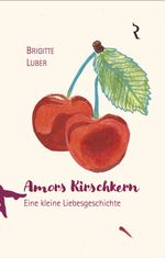 Amors Kirschkern Cover des Buches Amors Kirschkern (ISBN: 9783981479850)