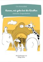 Komm, mir gehn bei die Giraffen Cover des Buches Komm, mir gehn bei die Giraffen (ISBN: 9783981484335)