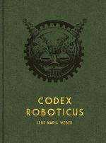 Codex Roboticus Cover des Buches Codex Roboticus (ISBN: 9783981525212)