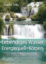 Lebendiges Wasser Energiequell des Körpers Cover des Buches Lebendiges Wasser Energiequell des Körpers (ISBN: 9783981540239)