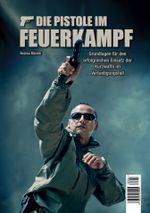 Die Pistole im Feuerkampf Cover des Buches Die Pistole im Feuerkampf (ISBN: 9783981579505)
