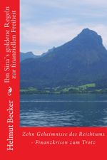 Ibn Sina`s goldene Regeln zur finanziellen Freiheit Cover des Buches Ibn Sina`s goldene Regeln zur finanziellen Freiheit (ISBN: 9783981603316)