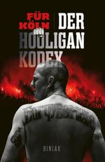 Für Köln! Der Hooligan-Kodex Cover des Buches Für Köln! Der Hooligan-Kodex (ISBN: 9783981619898)